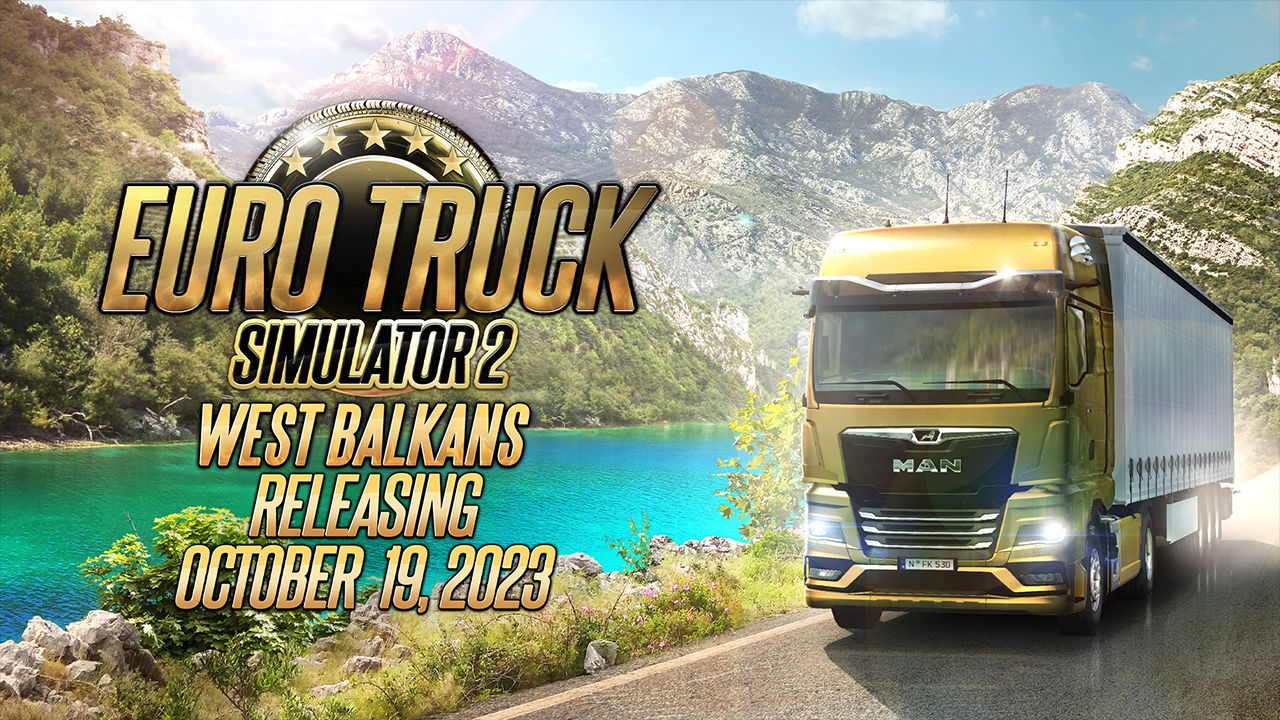 Euro Truck Simulator 2 West Balkans DLC’sinin Çıkış Tarihi Açıklandı